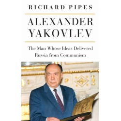 Alexander Yakovlev: The Man Whose Ideas Delivered Russia from Communism
