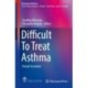 Difficult To Treat Asthma: Clinical Essentials
