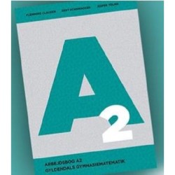Gyldendals Gymnasiematematik A2 - Arbejdsbog: 2017-udgaven