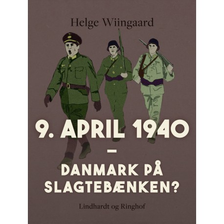 9. april 1940. Danmark på slagtebænken?