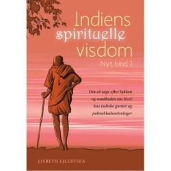 Indiens spirituelle visdom, Nyt bind 1.: Om at søge efter lykken og sandheden om livet hos indiske guruer og palmebladsastrologer