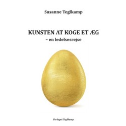 Kunsten at koge et æg: - en ledelsesrejse