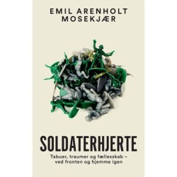 Soldaterhjerte: Tabuer, traumer og fællesskab – ved fronten og hjemme igen