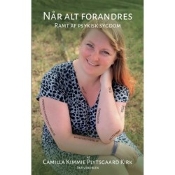 Når alt forandres: Ramt af psykisk sygdom