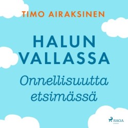 Halun vallassa – Onnellisuutta etsimässä