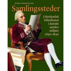 Samlingssteder: Udenlandsk billedkunst i danske samlermiljøer 1690-1840