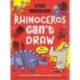 Rhinoceros Can't Draw, But You Can!: A first drawing book
