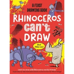 Rhinoceros Can't Draw, But You Can!: A first drawing book
