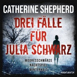 Drei Fälle für Julia Schwarz – Mooresschwärze, Nachtspiel, Winterkalt