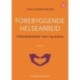 Forebyggende helsearbeid : folkehelsearbeid i teori og praksis  (4.utg.)