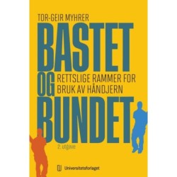 Bastet og bundet : rettslige rammer for bruk av håndjern