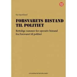 Forsvarets bistand til politiet : rettslige rammer for operativ bistand fra forsvaret til politiet
