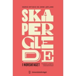 Skaperglede i norskfaget : elevaktiv literacy-undervisning på ungdomstrinnet