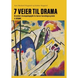 7 veier til drama : grunnbok i dramapedagogikk for lærere i barnehage og skole