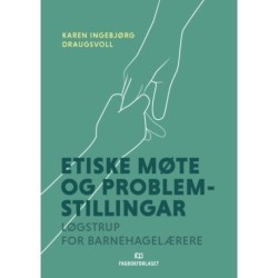 Etiske møte og problemstillingar : Løgstrup for barnehagelærarar