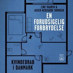 EN FORUDSIGELIG FORBRYDELSE: Kvindedrab i Danmark
