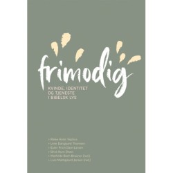 Frimodig: Kvinde, identitet og tjeneste i bibelsk lys