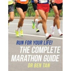 Run for Your Life!: The Complete Marathon Guide