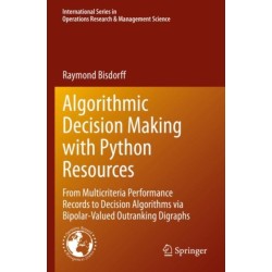 Algorithmic Decision Making with Python Resources: From Multicriteria Performance Records to Decision Algorithms via Bipolar-Valued Outranking Digraphs