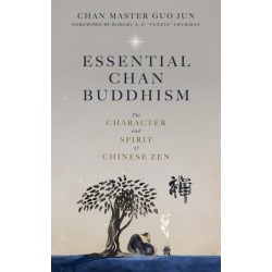 Essential Chan Buddhism: The Character and Spirit of Chinese Zen