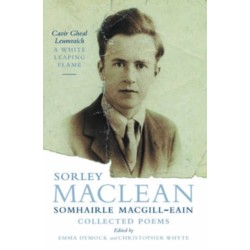 White Leaping Flame / Caoir Gheal Leumraich: Sorley Maclean: Collected Poems
