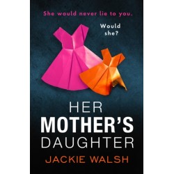 Her Mother's Daughter: An absolutely gripping psychological thriller with a killer twist