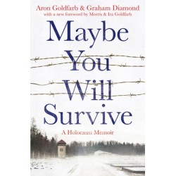 Maybe You Will Survive: A Holocaust Memoir