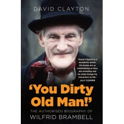 'You Dirty Old Man!': The Authorised Biography of Wilfrid Brambell