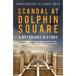 Scandal at Dolphin Square: A Notorious History