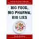 Big Food, Big Pharma, Big Lies: Exposing the Dangers Within the Pharmaceutical and Agriculture Industries