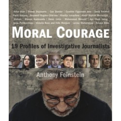 Moral Courage: 19 Profiles of Investigative Journalists