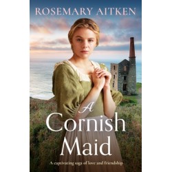 A Cornish Maid: A captivating saga of love and friendship