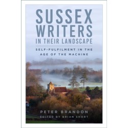 Sussex Writers in their Landscape: Self-fulfilment in the Age of the Machine