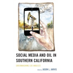 Social Media and Oil in Southern California: Greenwashing Los Angeles