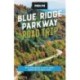 Moon Blue Ridge Parkway Road Trip (Fourth Edition): Including Shenandoah & Great Smoky Mountains National Parks