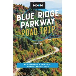 Moon Blue Ridge Parkway Road Trip (Fourth Edition): Including Shenandoah & Great Smoky Mountains National Parks