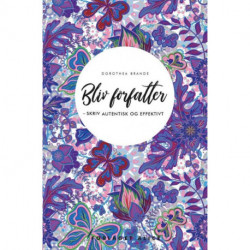 Bliv forfatter: - skriv autentisk og effektivt