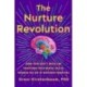 The Nurture Revolution: Grow Your Baby’s Brain and Transform Their Mental Health through the Art of Nurtured Parenting