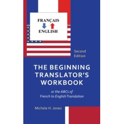 The Beginning Translator's Workbook: or the ABCs of French to English Translation