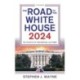 The Road to the White House 2024: The Politics of Presidential Elections
