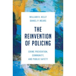 The Reinvention of Policing: Crime Prevention, Community, and Public Safety