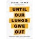 Until Our Lungs Give Out: Conversations on Race, Justice, and the Future