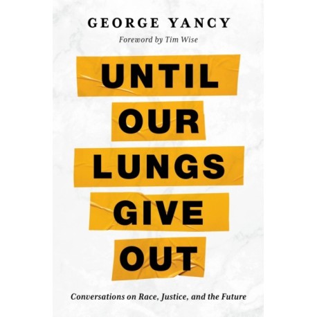 Until Our Lungs Give Out: Conversations on Race, Justice, and the Future