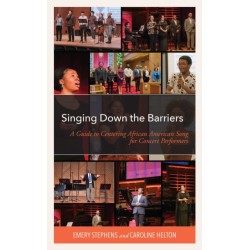Singing Down the Barriers: A Guide to Centering African American Song for Concert Performers