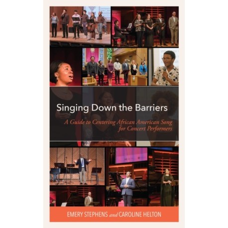 Singing Down the Barriers: A Guide to Centering African American Song for Concert Performers
