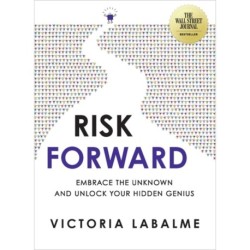 Risk Forward: Embrace the Unknown and Unlock Your Hidden Genius