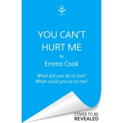 You Can't Hurt Me: The unputdownable and addictive thriller with a gasp-out-loud twist!