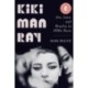 Kiki Man Ray - Art, Love, and Rivalry in 1920s Paris: Art, Love, and Rivalry in 1920s Paris