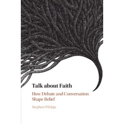 Talk about Faith: How Debate and Conversation Shape Belief