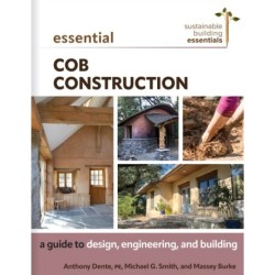 Essential Cob Construction: A Guide to Design, Engineering, and Building